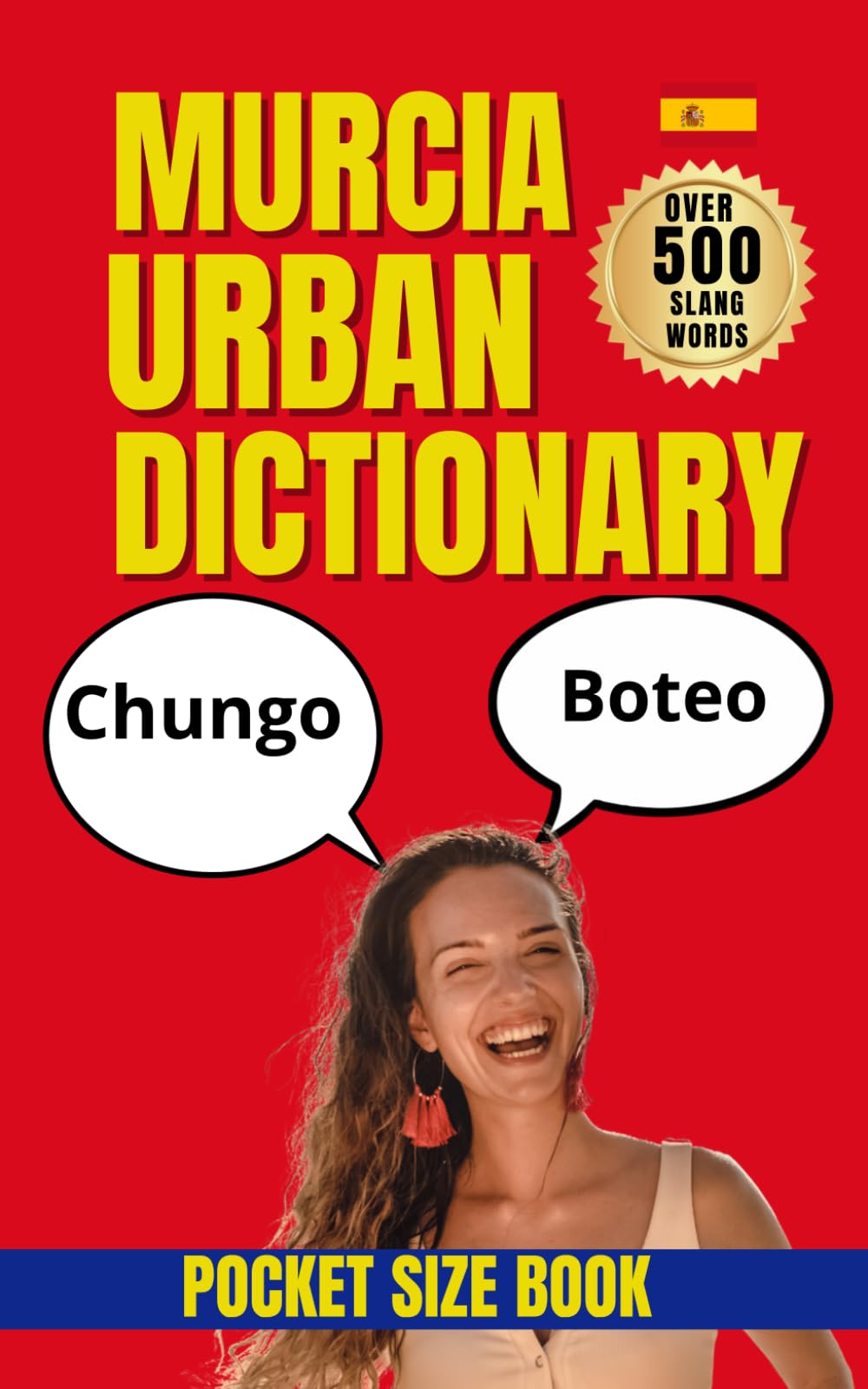 Murcia Urban Dictionary: The Ultimate Guide to Murcian Street Spanish with Translations and Real-Life Examples (Urban Slang Dictionary)