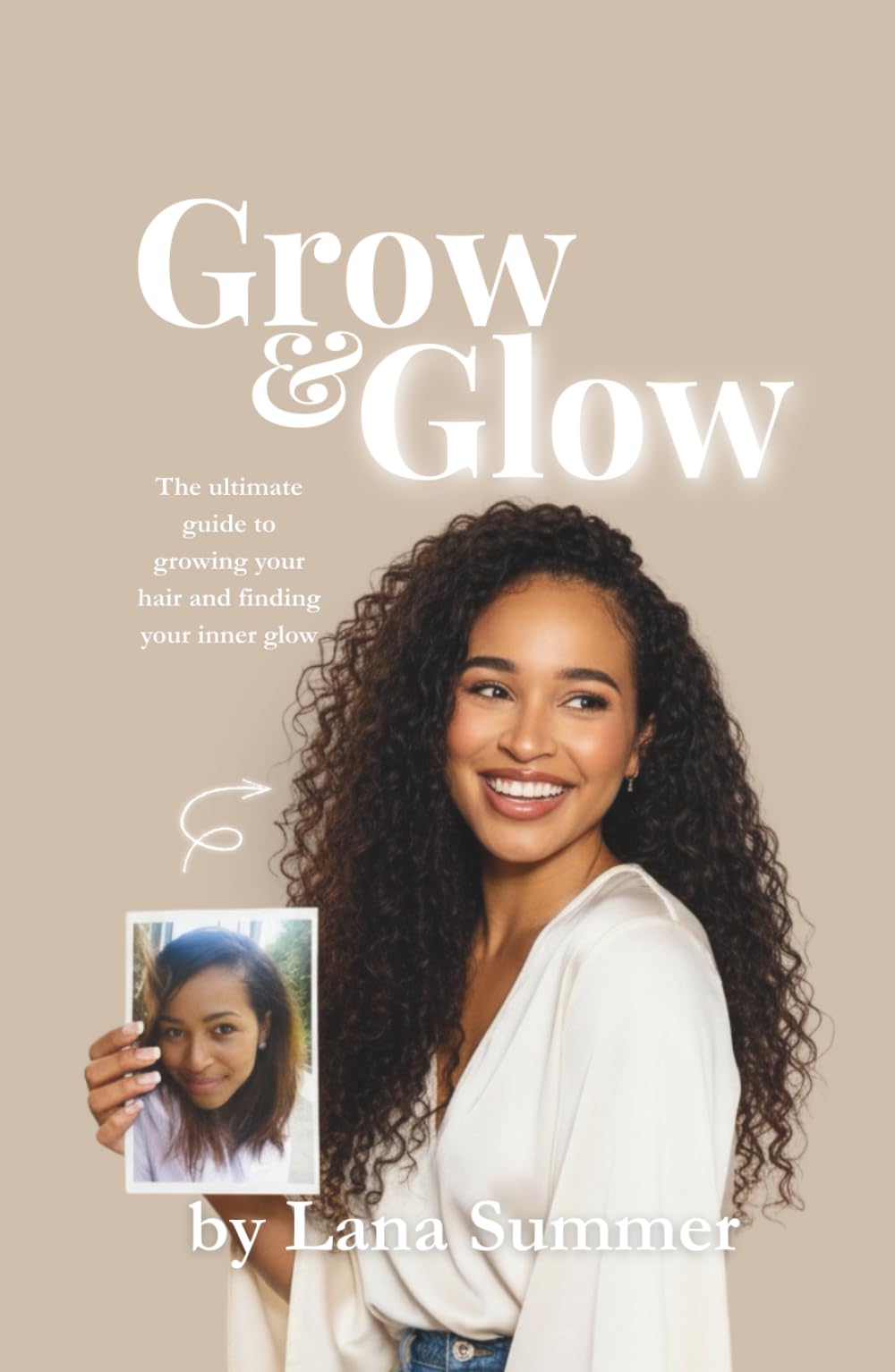 Grow & Glow: The Ultimate Guide To Growing Your Hair And Finding Your Inner Glow