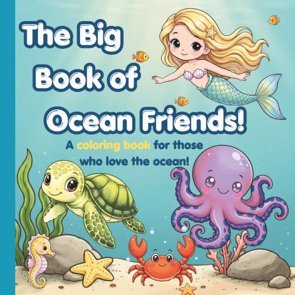 The Big Book of Ocean Friends!: A coloring book for those who love the ocean!