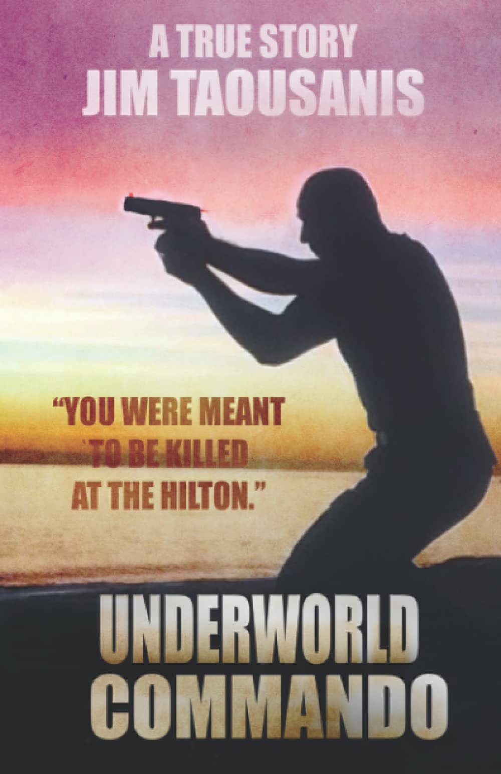 Underworld Commando: "You were meant to be killed at the Hilton"