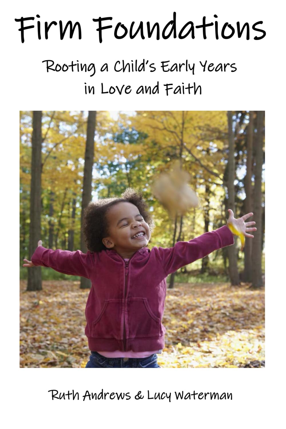 Firm Foundations: Rooting a Child's Early Years in Love and Faith