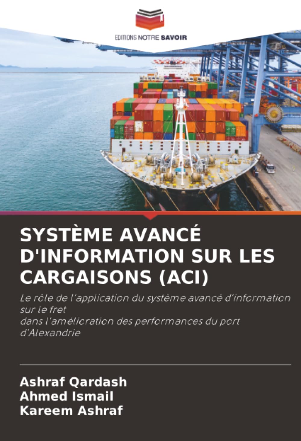 SYSTÈME AVANCÉ D'INFORMATION SUR LES CARGAISONS (ACI): Le rôle de l'application du système avancé d'information sur le fretdans l'amélioration des performances du port d'Alexandrie