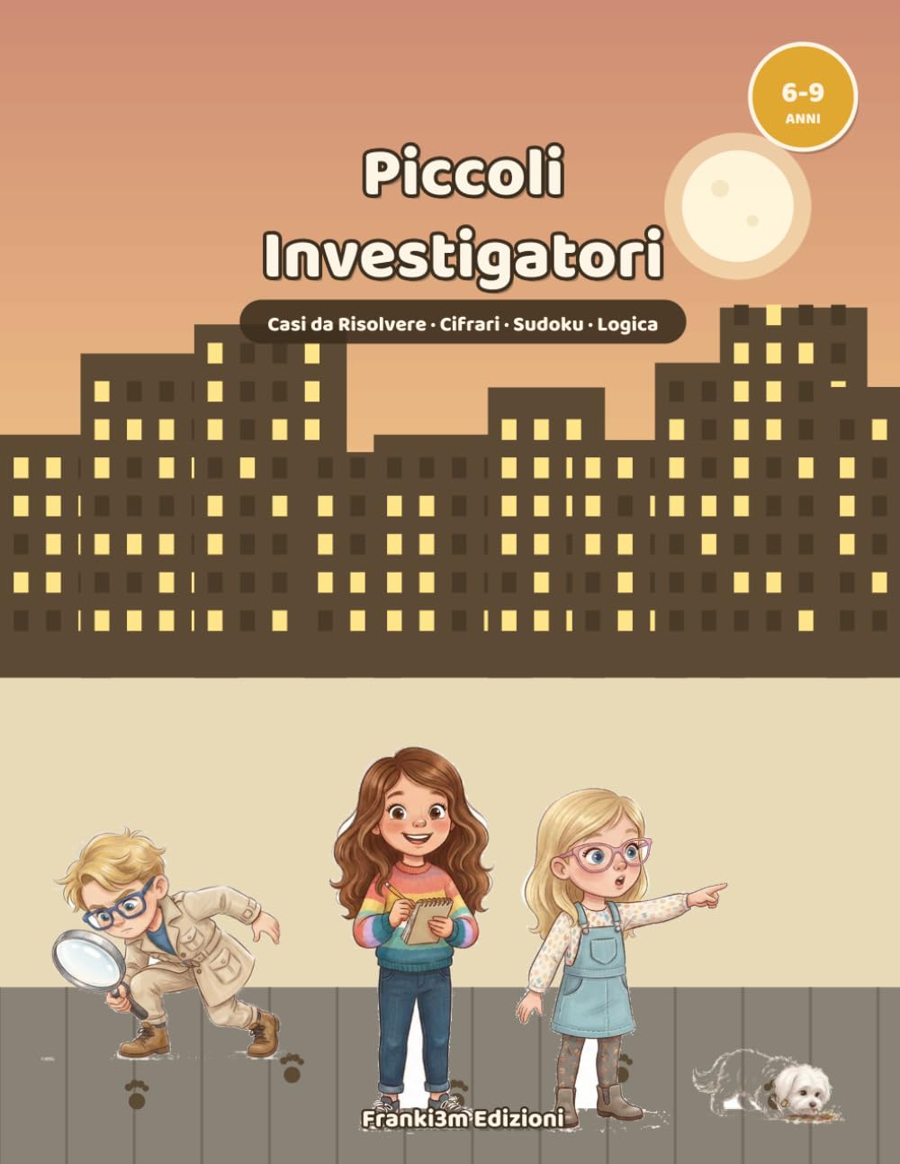 Piccoli Investigatori: Il Club dei Piccoli Investigatori — Libro di Attività con Cifrari, Sudoku, Labirinti e Giochi di Logica per Bambini 6-9 Anni