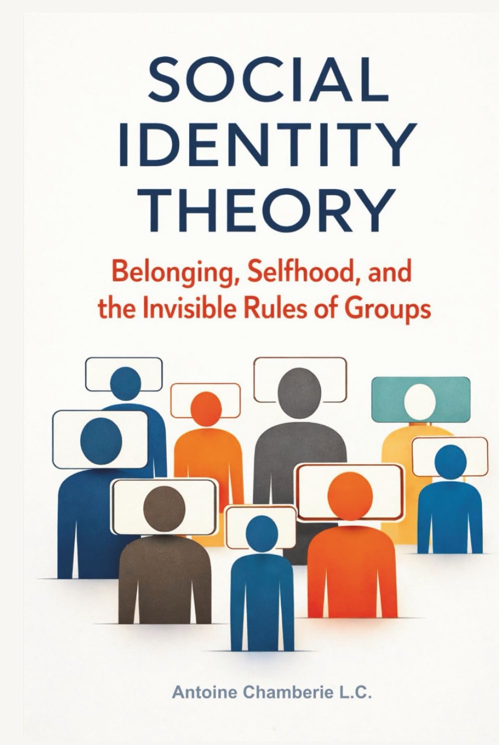 Social Identity Theory: Belonging, Selfhood, and the Invisible Rules of Groups