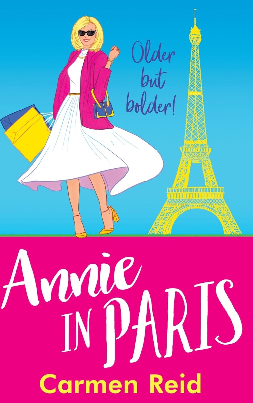 Annie in Paris: A brilliant, laugh-out-loud book club pick from Carmen Reid (The Annie Valentine Series, 7)