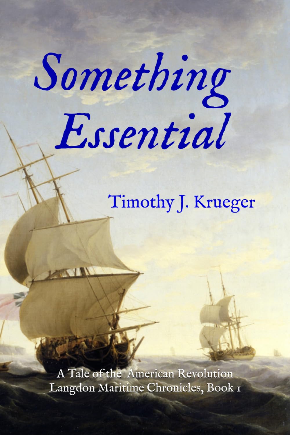 Something Essential: A Tale of the American Revolution (The Langdon Maritime Chronicles)