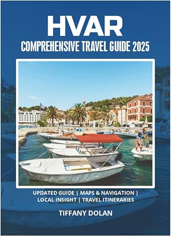 HVAR COMPREHENSIVE TRAVEL GUIDE 2025