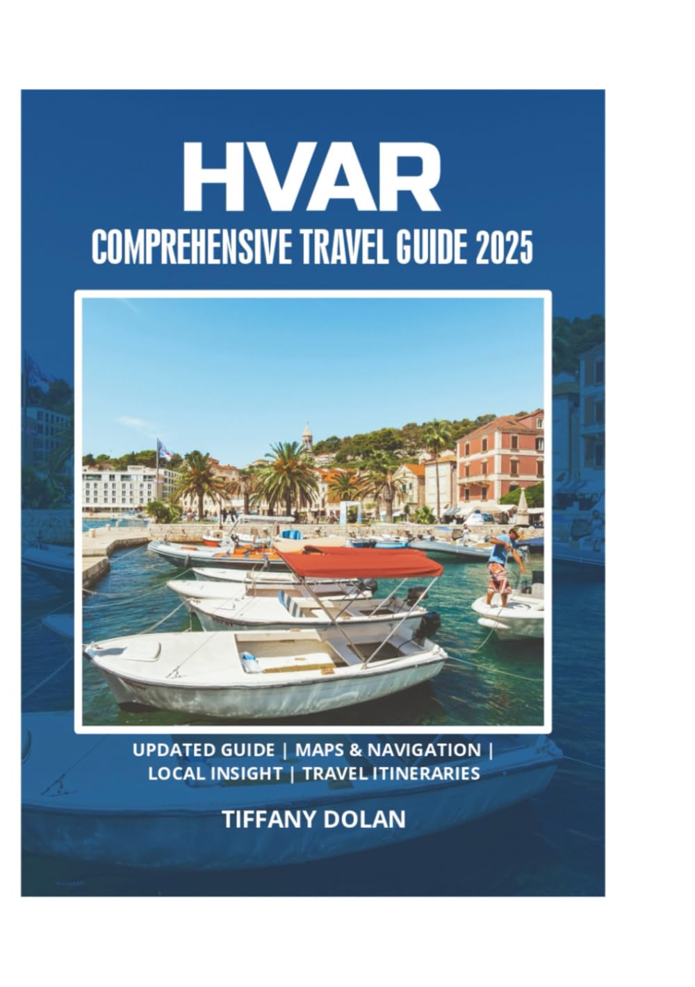 HVAR COMPREHENSIVE TRAVEL GUIDE 2025
