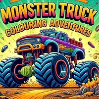 Monster Truck Coloring Book: Monster Truck Adventures (kids Monster Truck Adventures) B0D44JLYJX Book Cover