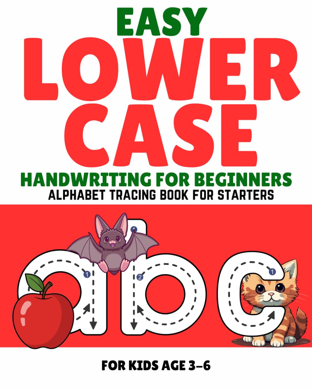 Easy Lower Case Handwriting for Beginners: Alphabet Tracing Book for Starters; for Kids age 3-6