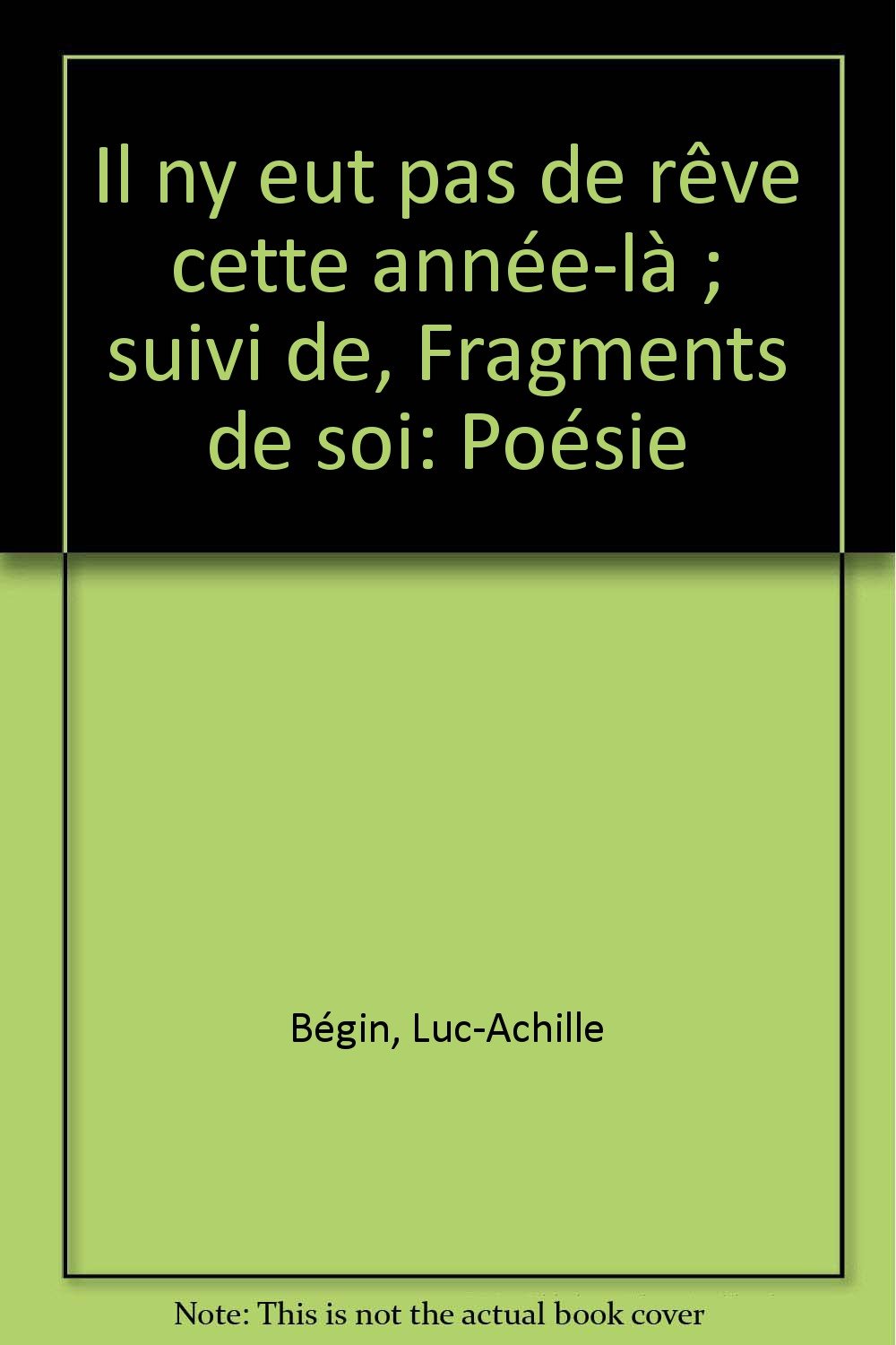 Il n'y eut pas de rêve cette année-la: IL N'Y EUT PAS DE REVE CETTE.. [Mass Market Paperback] Bégin, Luc-A.