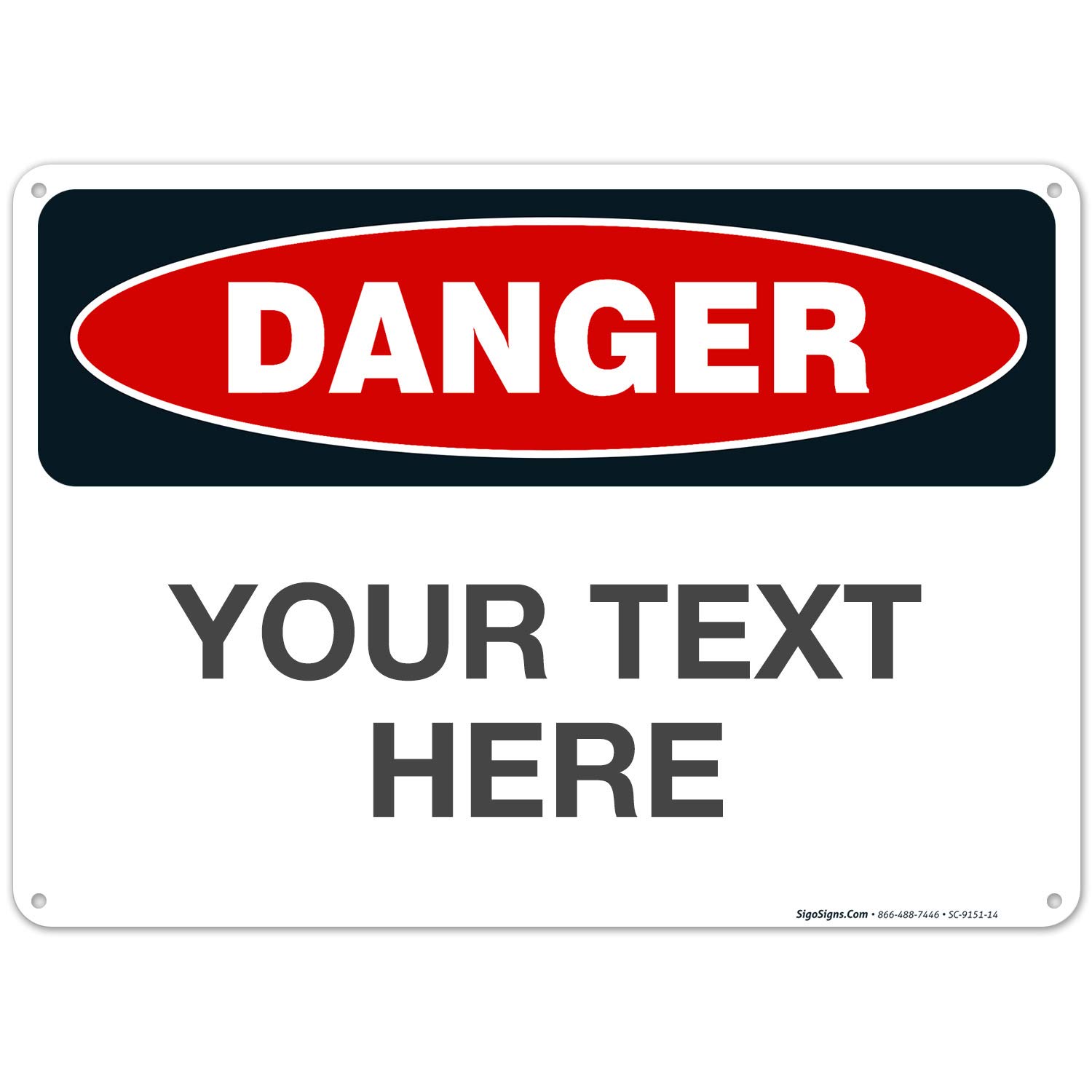 Custom Danger Sign, OSHA Sign, 10x14 Inches, Rust Free .040 Aluminum, Fade Resistant, Indoor/Outdoor Use, Made in USA