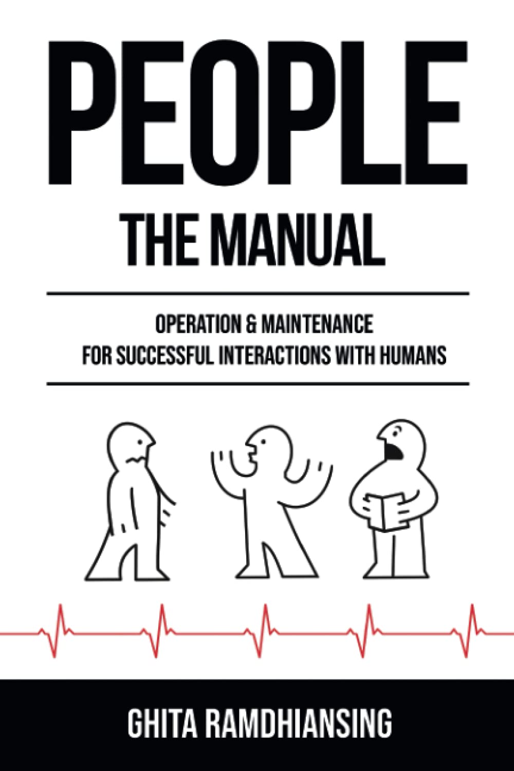 People: The Manual: Operation & Maintenance for Successful Interactions with Humans