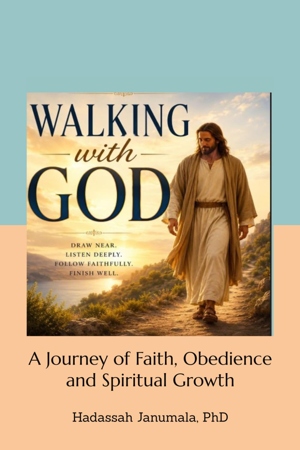 Walking With God - A Journey of Faith, Obedience and Spritual Growth