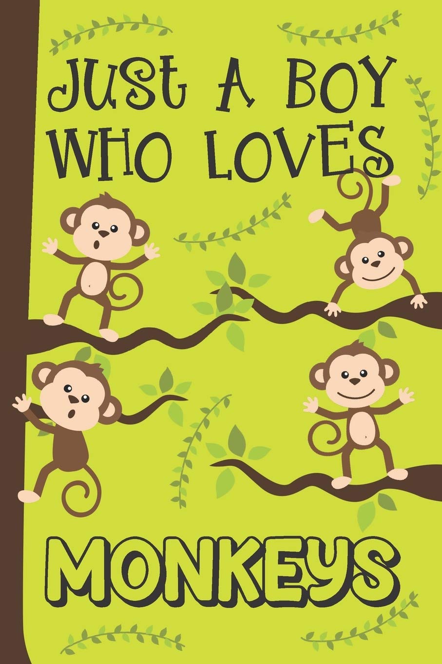 Just A Boy Who Loves Monkeys: Monkey Gifts: Novelty Gag Notebook Gift: Lined Paper Paperback Journal Book
