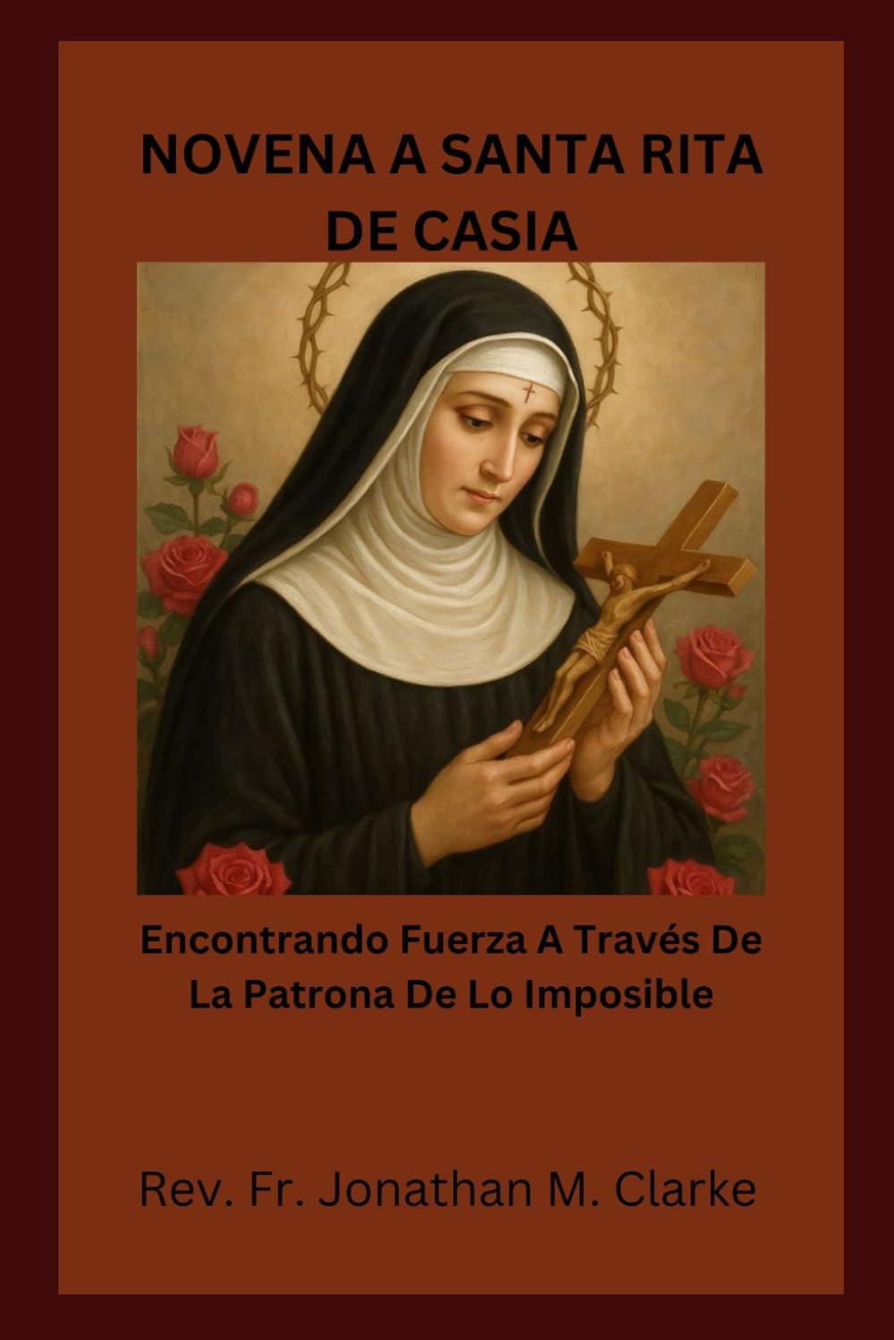 NOVENA A SANTA RITA DE CASIA: Encontrando fuerza a través de la Patrona de lo Imposible