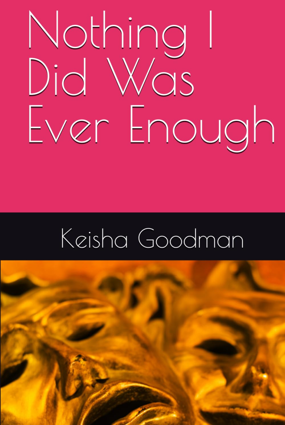 Nothing I Did Was Ever Enough