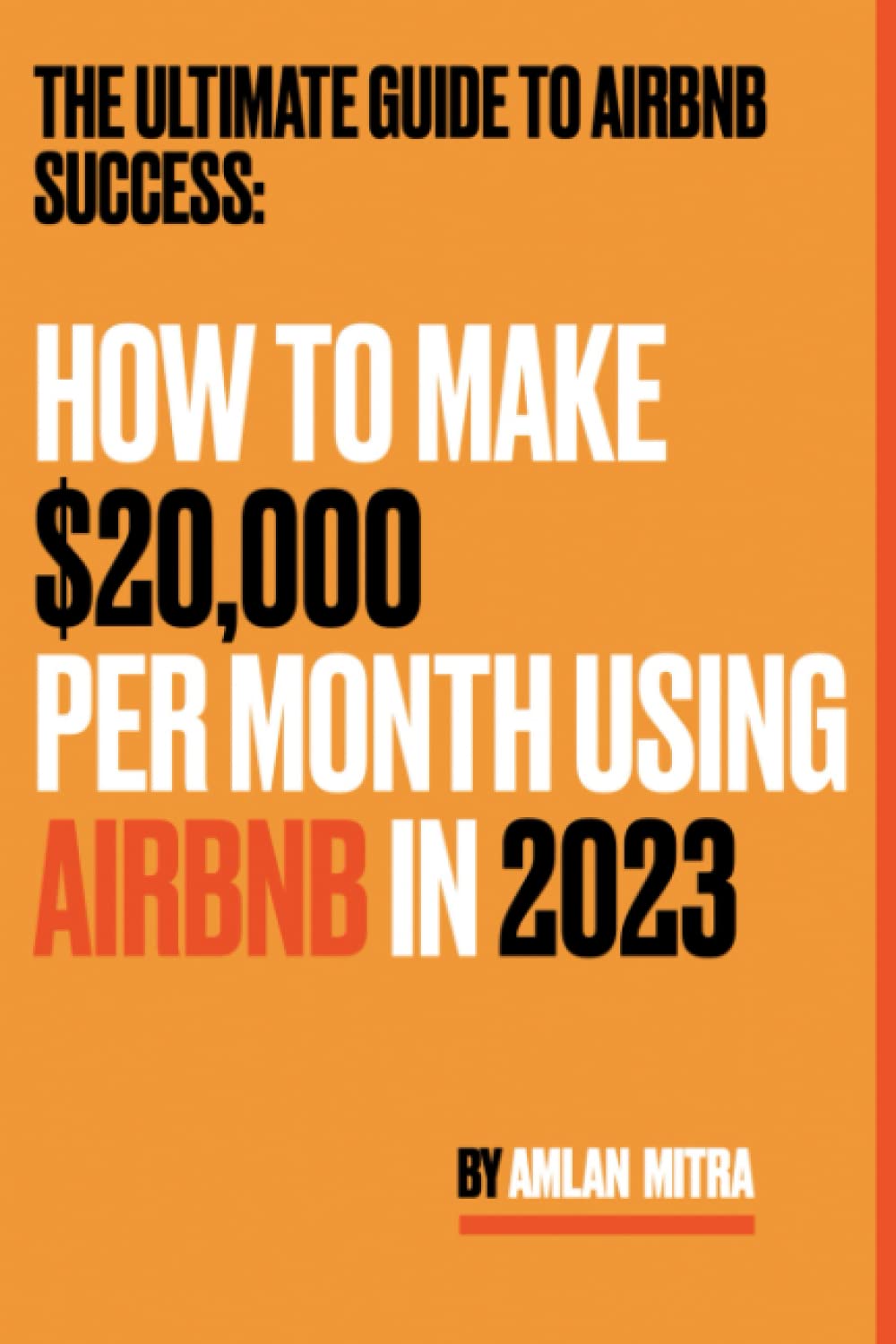 The Ultimate Guide to Airbnb Success: How to Set Up a Successful Airbnb Business Making Over $20,000 Per Month in 2023