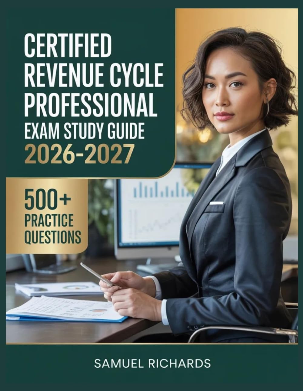 Certified Revenue Cycle Professional Exam Study Guide 2026-2027: Comprehensive Material Overview, Practice Test Set, Answer Keys, and Detailed Explanations