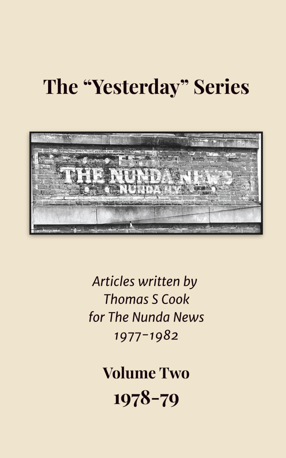 The "Yesterday" Series Volume Two 1978-79: Articles written by Thomas S. Cook for the Nunda News 1977-1982