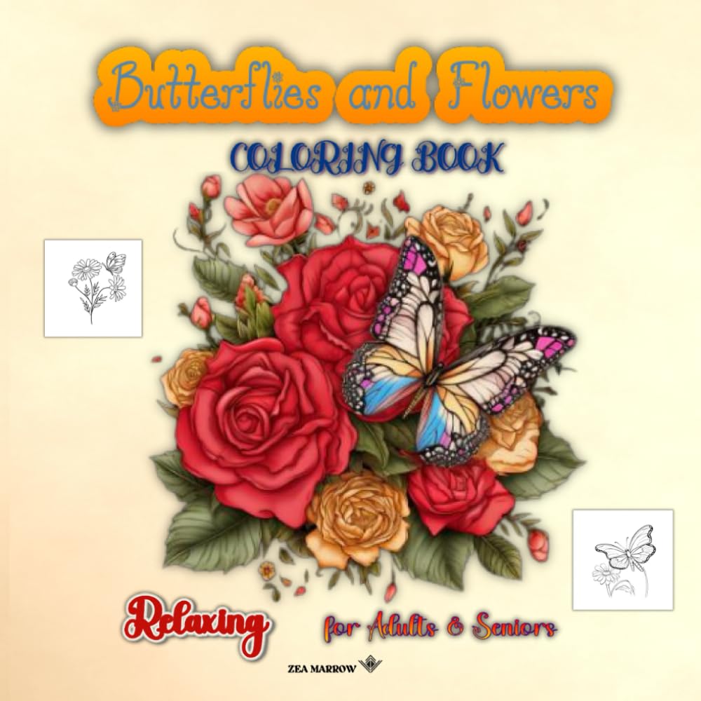 Relaxing Butterflies and Flowers Coloring Book for Adults & Seniors: Coloring pages that reveal the charm of flowers and butterflies, providing a ... anxiety and stress while helping to calm.