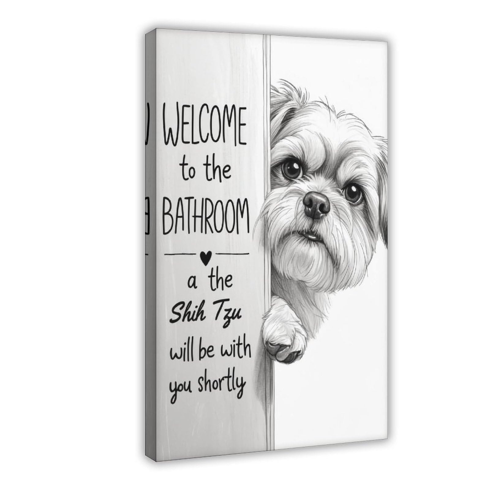 WELCOME to The BATHROOM A Shih Tzu Will Be with You Shortly Canvas Poster