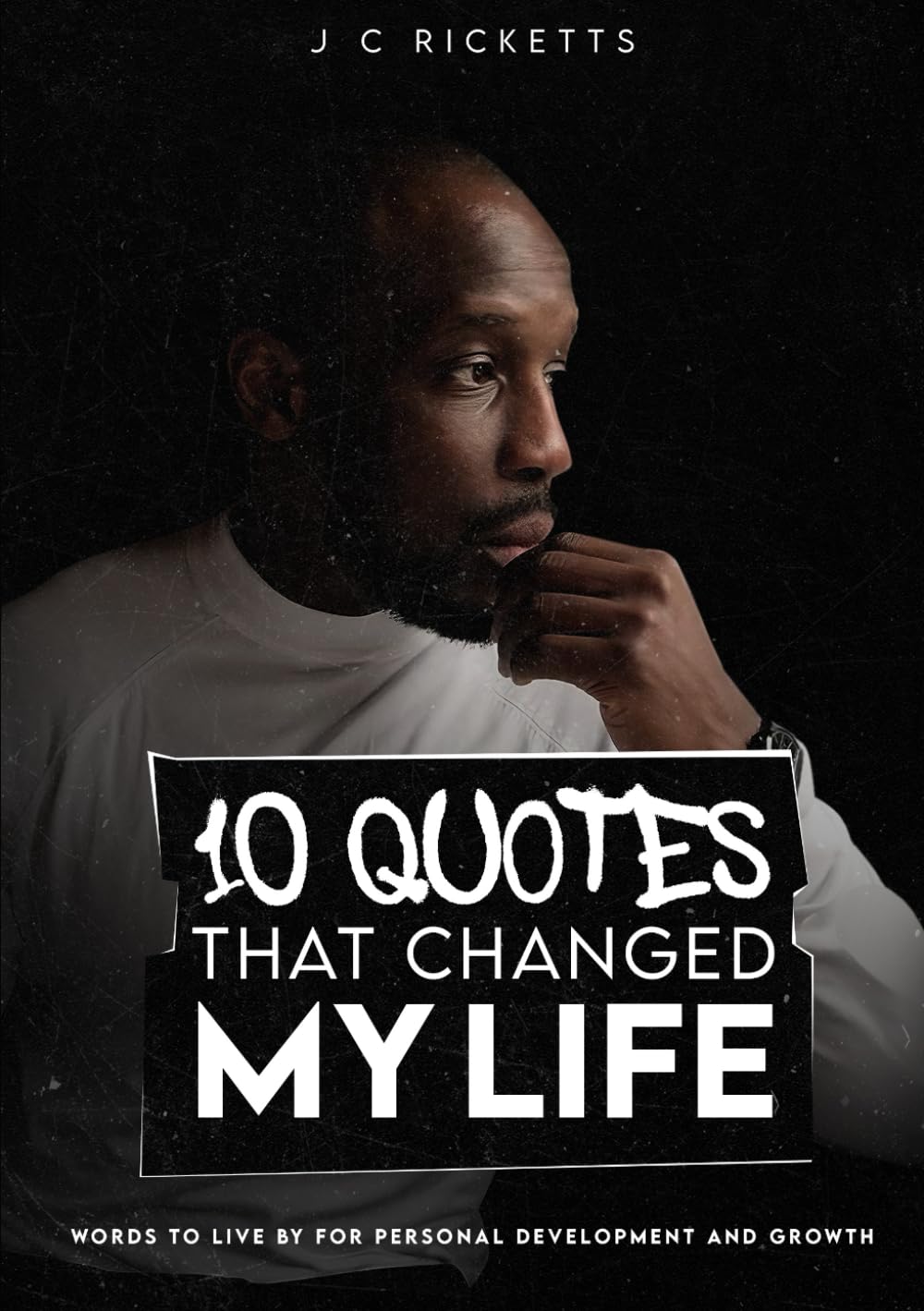 10 Quotes That Changed My Life: Words to Live by for Personal Development and Growth