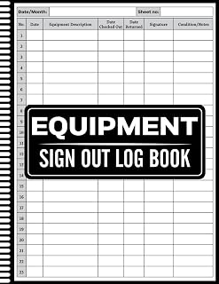 Equipment Sign Out Log Book: Sign Out Sheet for Equipment – Accountability Log for Workplace, Classroom, and Organization Use, Tool and Equipment ... Tracking, for Shared Supplies and Tools