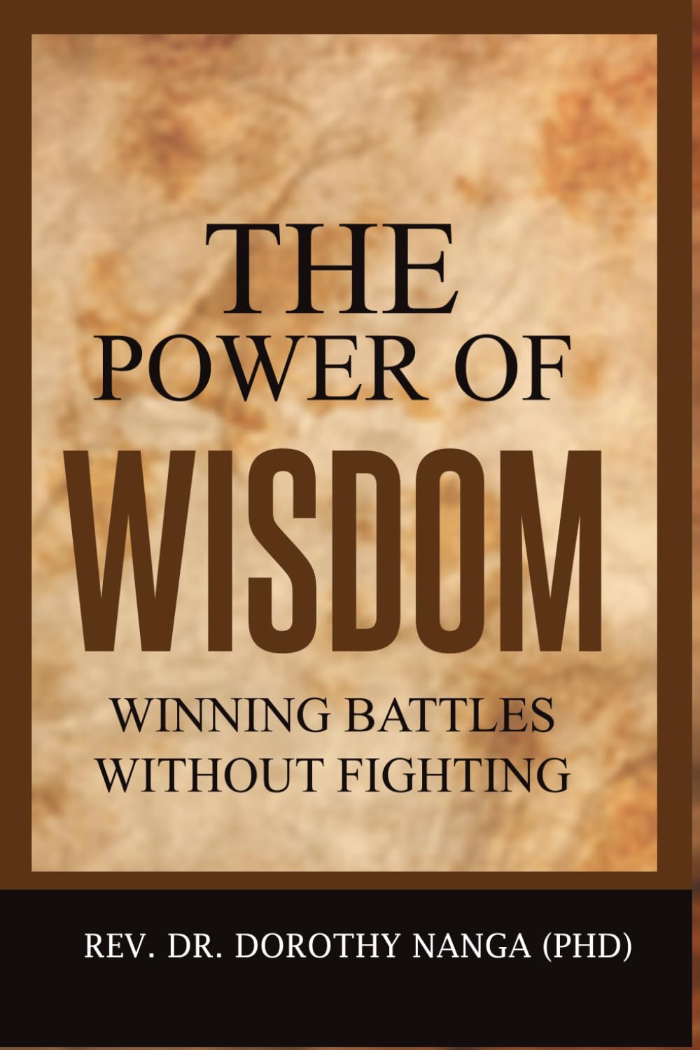The Power Of Wisdom: Winning Battles Without Fighting