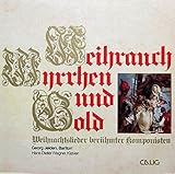  Weihrauch, Myrrhen und Gold - Weihnachtslieder berühmter Komponisten [Vinyl LP] [Schallplatte]