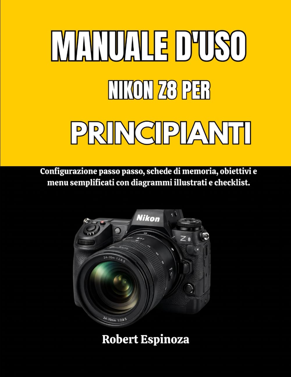 MANUALE D'USO NIKON Z8 PER PRINCIPIANTI: Configurazione passo passo, schede di memoria, obiettivi e menu semplificati con diagrammi illustrati e checklist.
