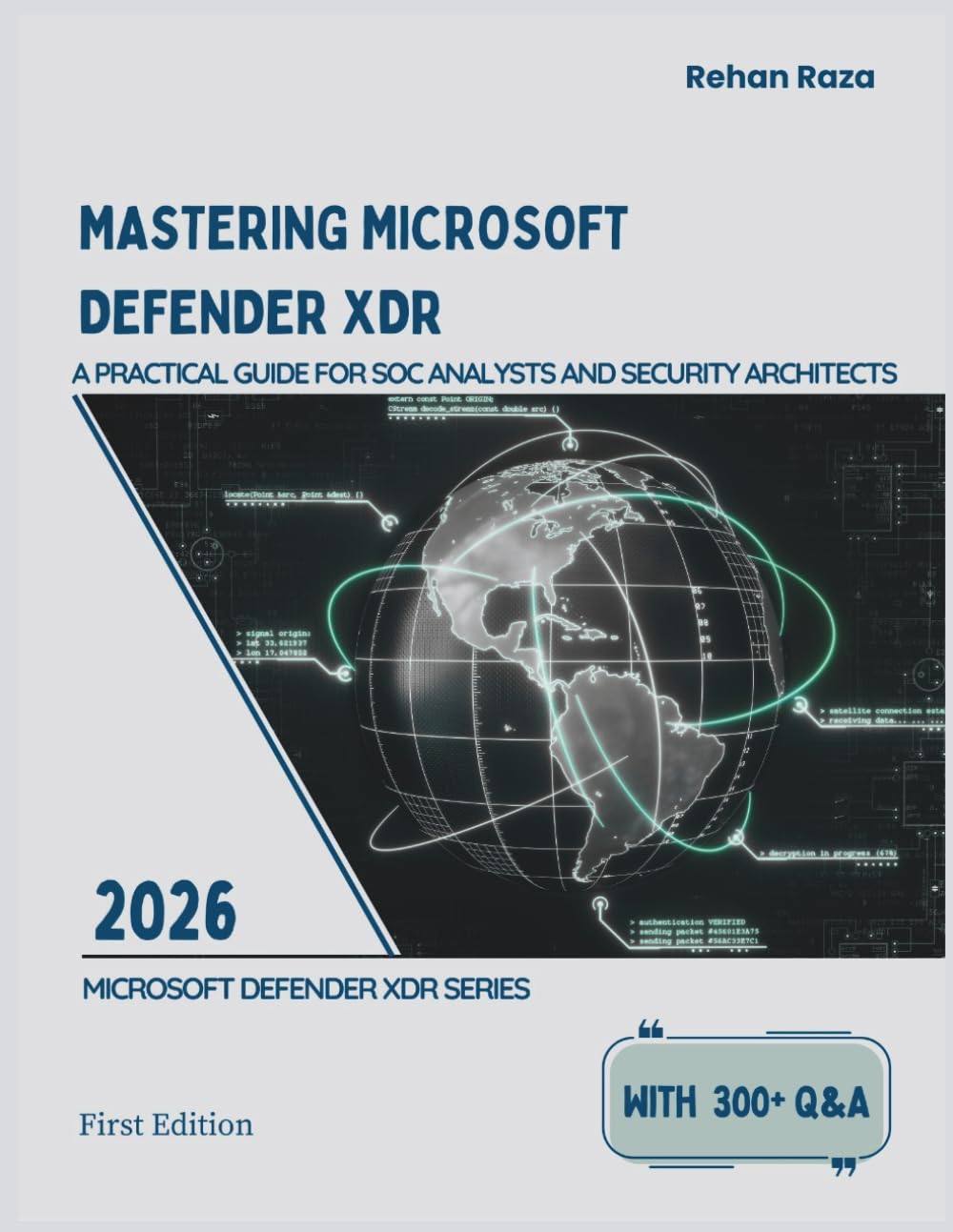 MASTERING MICROSOFT DEFENDER XDR: A Practical Guide for SOC Analysts and Security Architects (Defender XDR Series)