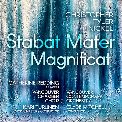 Christopher Tyler Nickel: Stabat Mater; Magnificat
