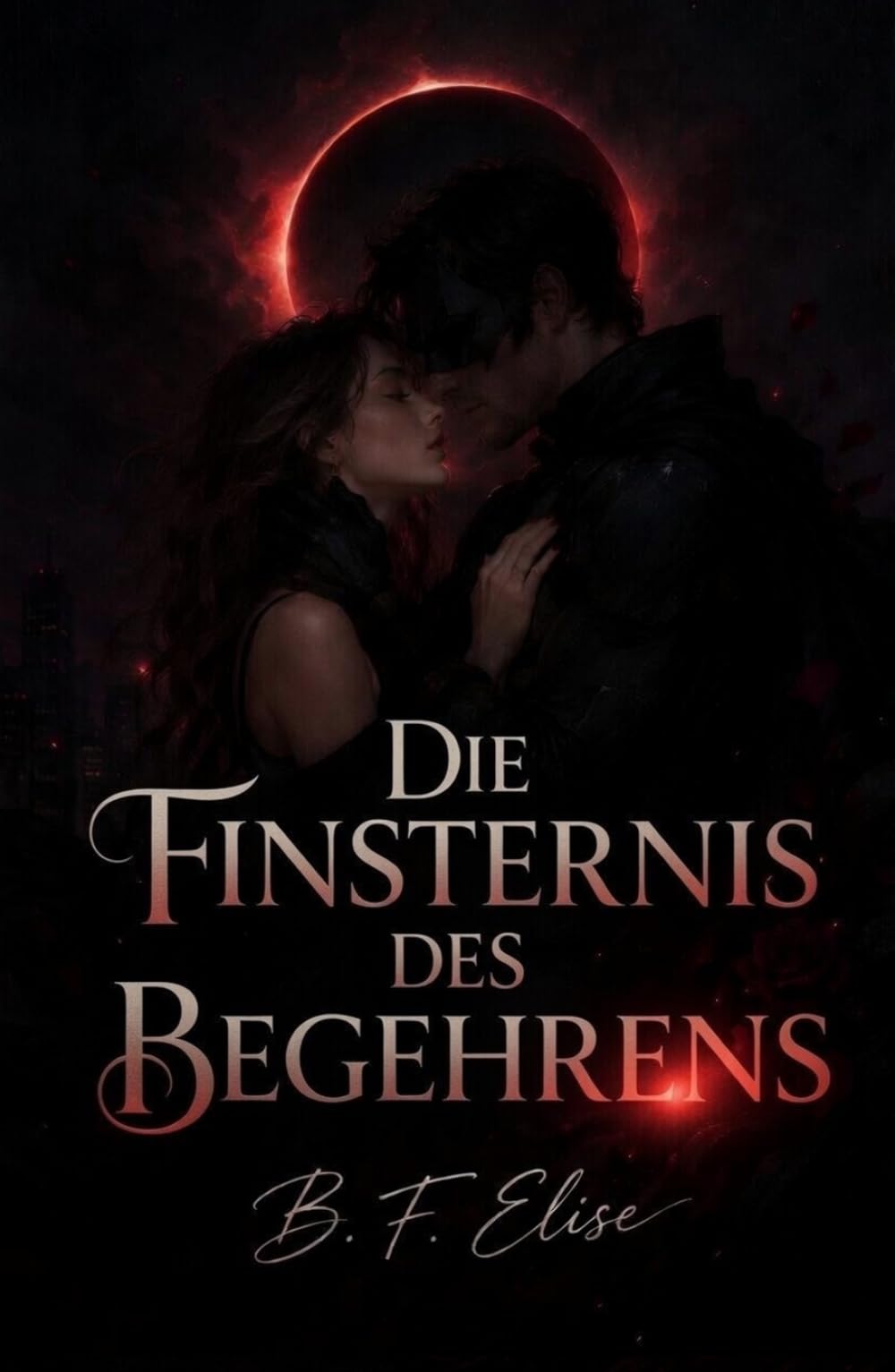 Die Finsternis des Begehrens: Superheld Dark Romance Enemies-to-Lovers über Macht, Obsession und gefährliche Wahrheiten (Dark Romance: Dominante ... und Intensive Psychologische Erotik)