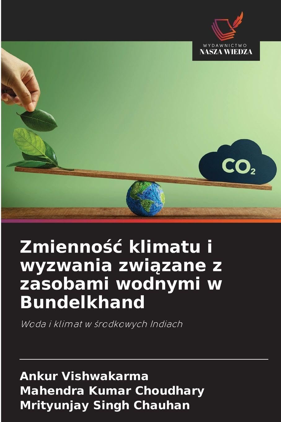 Zmiennośc klimatu i wyzwania związane z zasobami wodnymi w Bundelkhand: Woda i klimat w ¿rodkowych Indiach