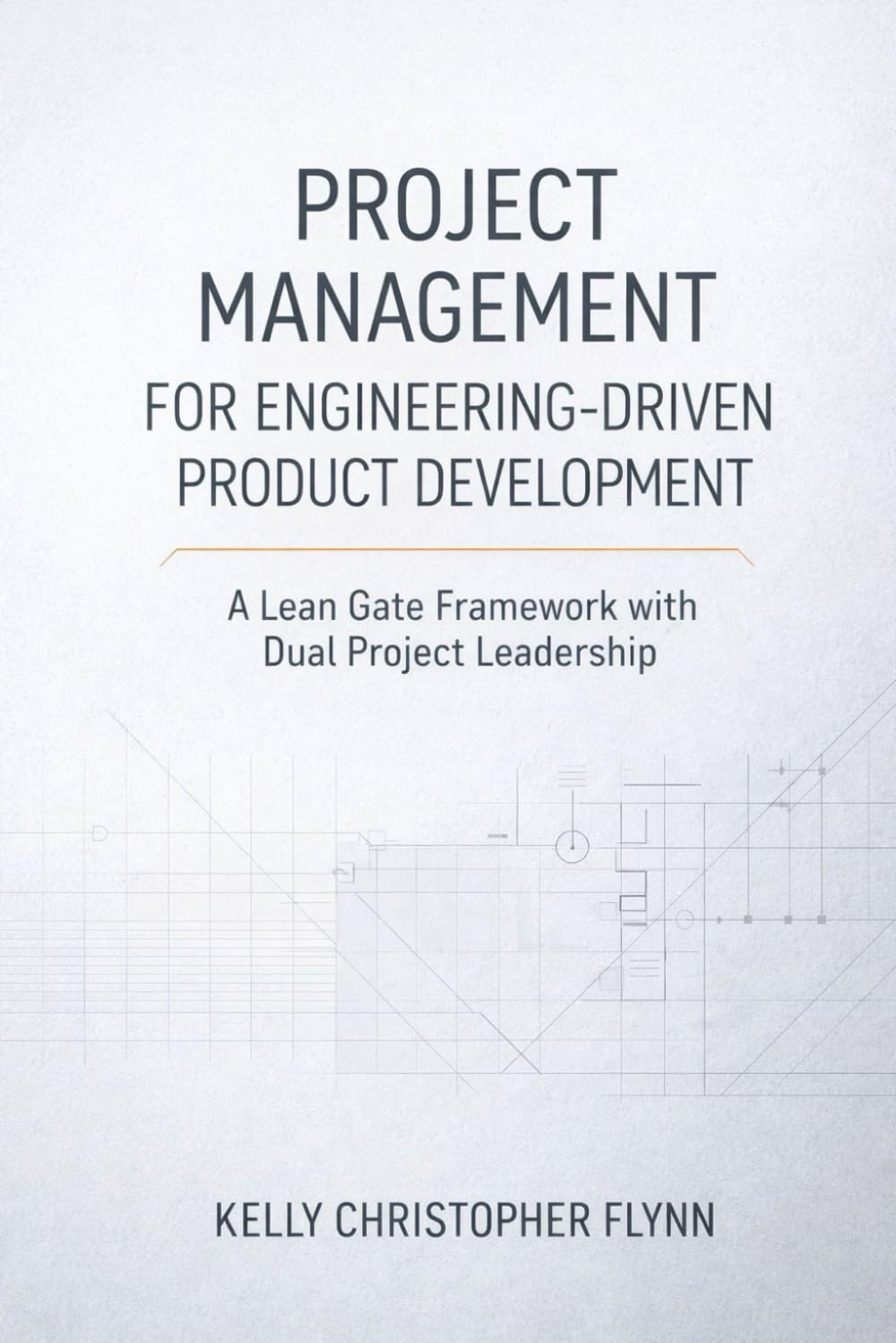 Project Management for Engineering-Driven Product Development: A Lean Gate Framework with Dual Project Leadership