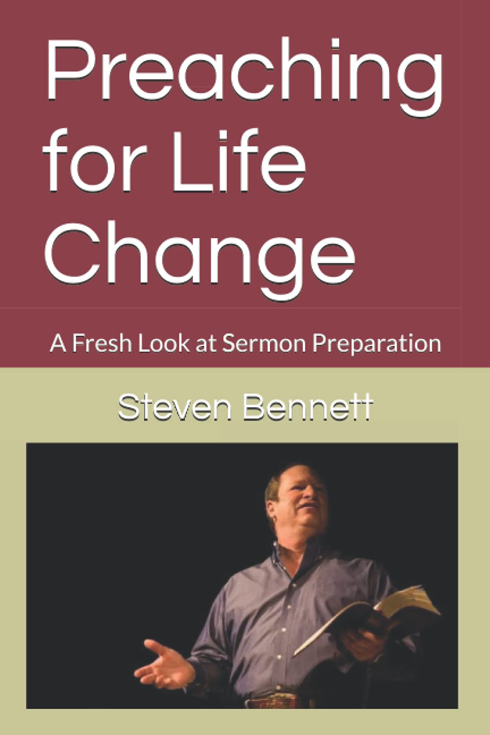 Preaching for Life Change: A Fresh Look at Sermon Preparation