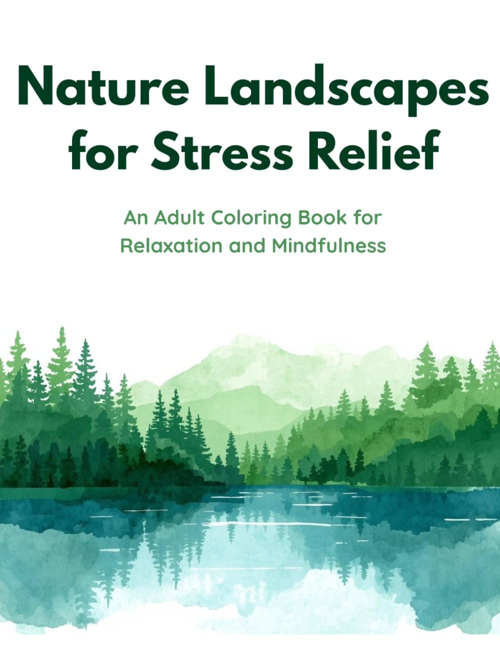 Nature Landscapes for Stress Relief: An Adult Coloring Book for Relaxation and Mindfulness