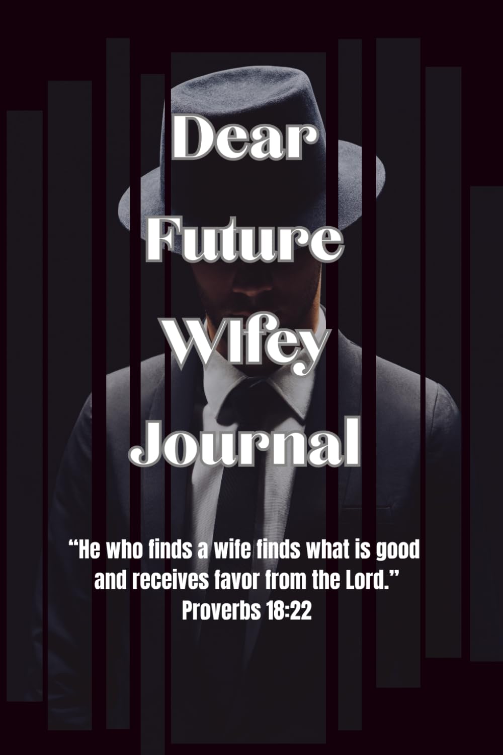 Dear Future Wifey: Helping Men Heal, Grow, and Step Into Their God-Given Role as Husbands