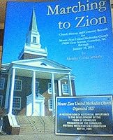 Marching to Zion - Church History and Cemetary Records for Mount Zion United Methodist Church 19600 Zion Avenue, Cornelius NC through January 31, 2013 0988417030 Book Cover