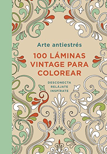 Arte antiestrés: 100 láminas vintage para colorear (Obras diversas)