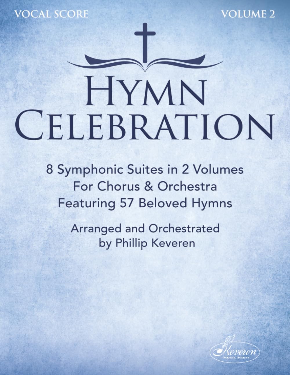 Hymn Celebration: Volume Two: Four Symphonic Suites for Chorus & Orchestra
