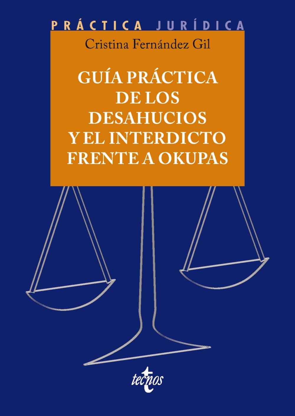 Guía práctica de los desahucios y el interdicto frente a okupas (Derecho - Práctica Jurídica)