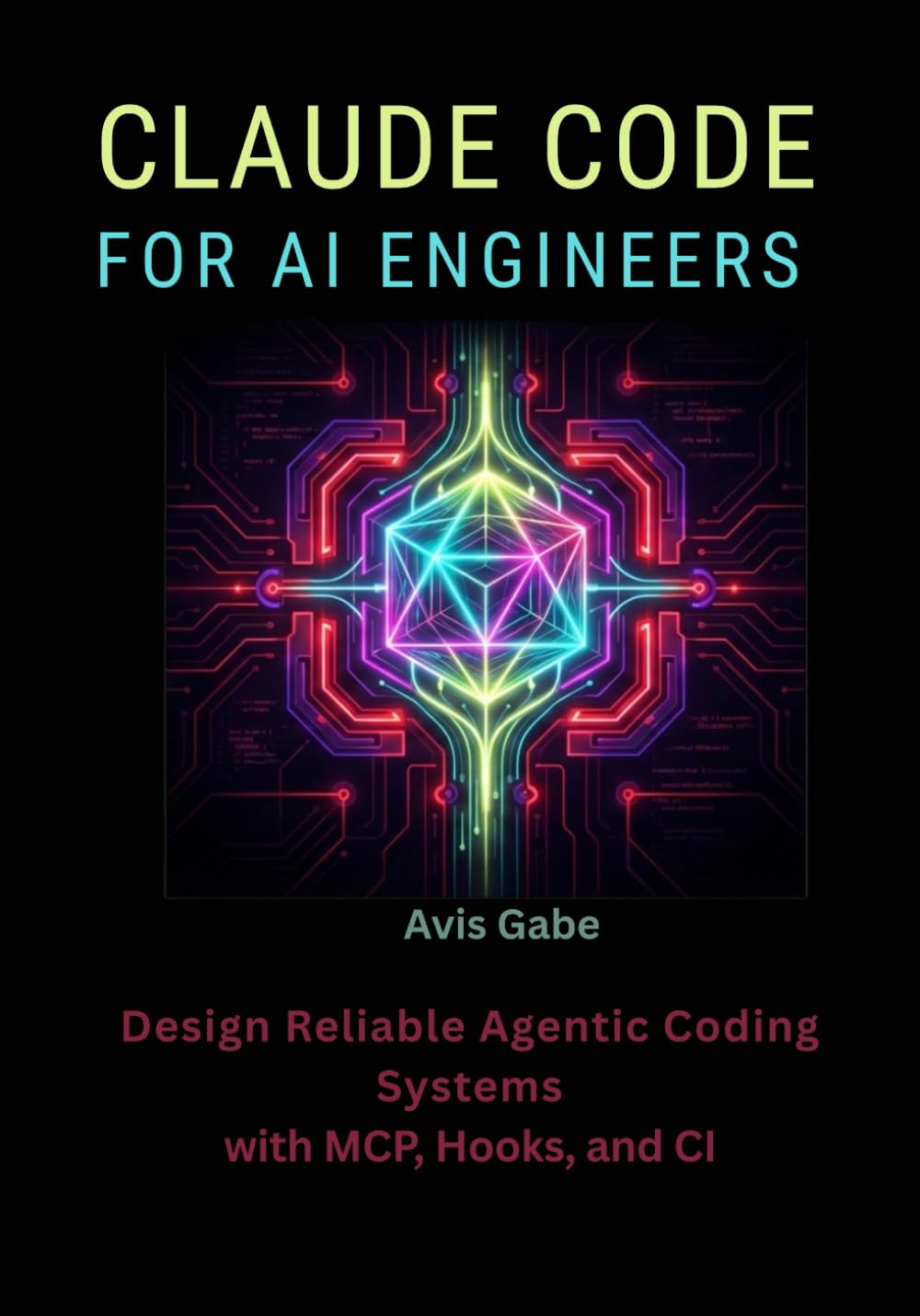 Claude Code for AI Engineers: Design Reliable Agentic Coding Systems with MCP, Hooks, and CI