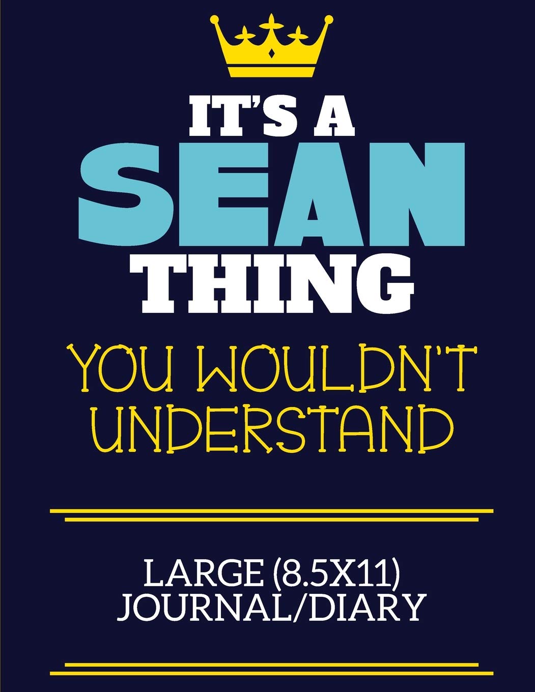 It's A Sean Thing You Wouldn't Understand Large (8.5x11) Journal/Diary: A cute book to write in for any book lovers, doodle writers and budding authors!