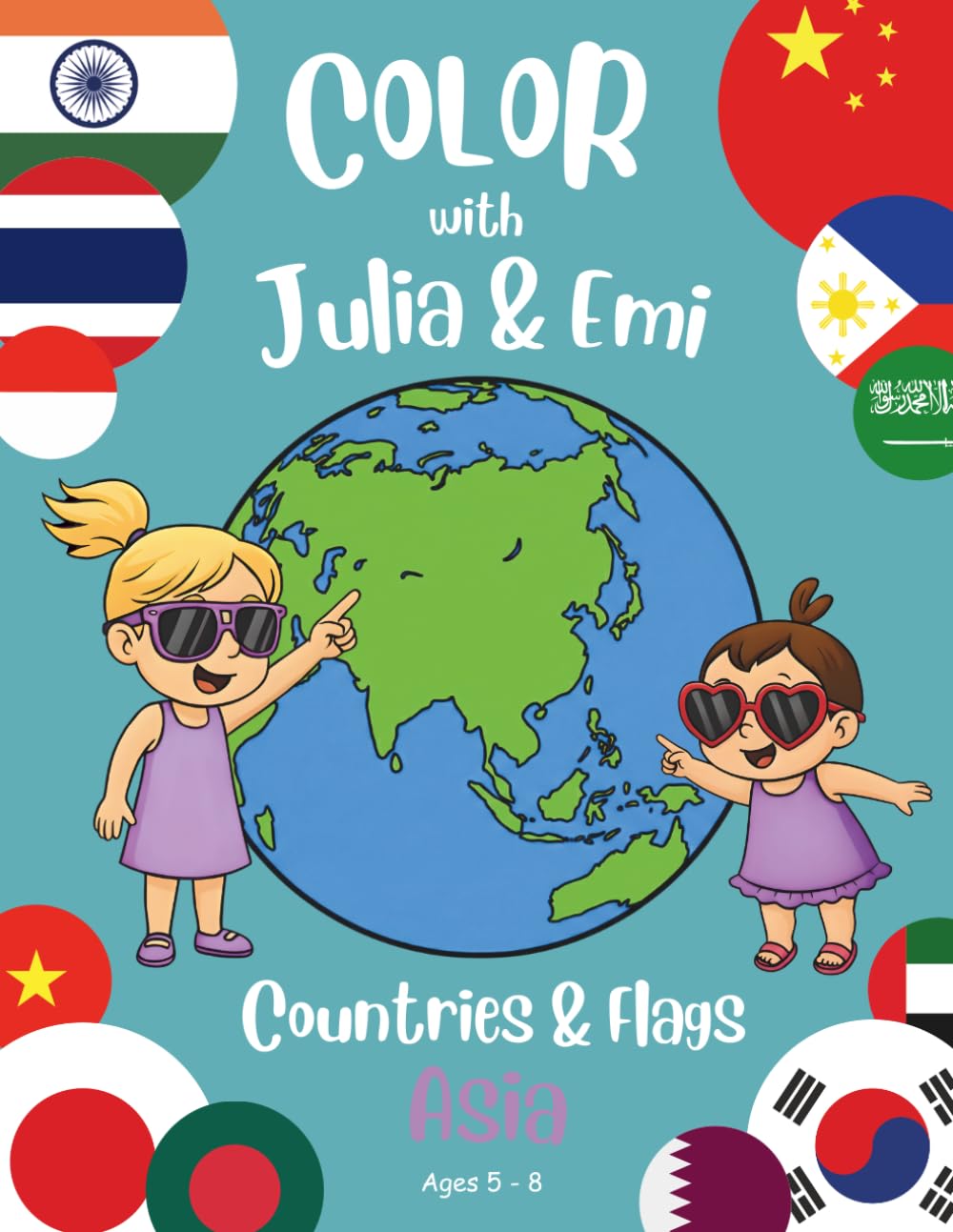 Color with Julia & Emi: Countries & Flags of Asia Coloring Book for Kids Ages 5–9