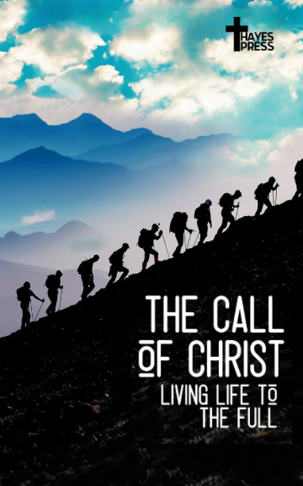 The Call of Christ: Living Life To The Full (Training for Service)