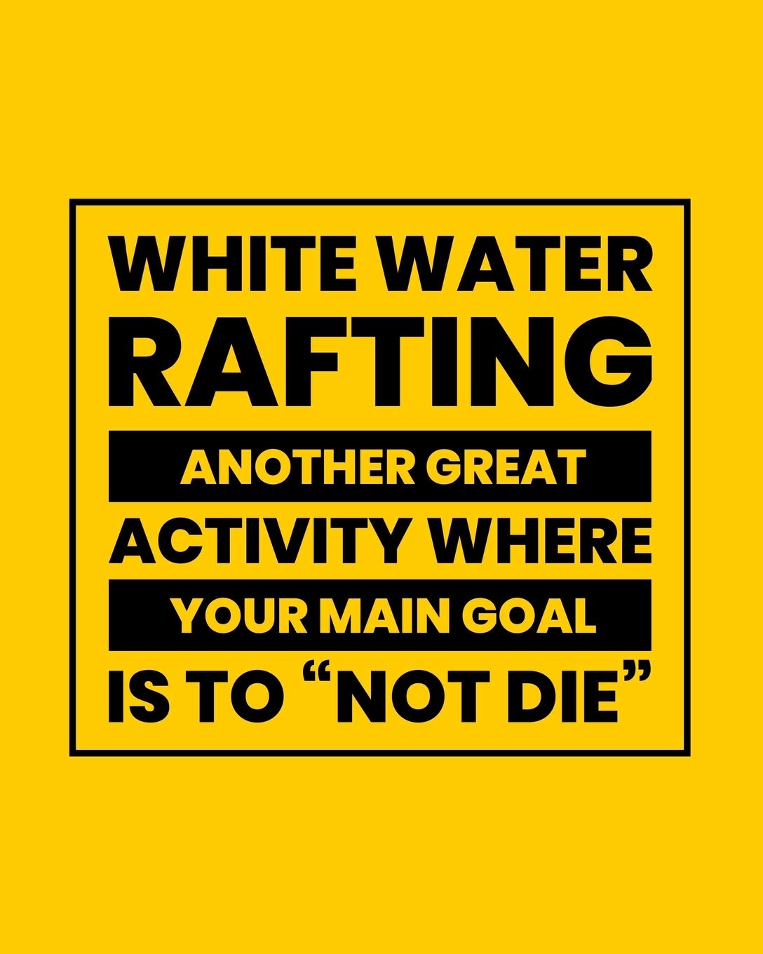 White Water Rafting Another Great Activity Where Your Main Goal Is to "Not Die": White Water Rafting Gift for People Who Love River Rafting - Funny Saying Blank Lined Journal or Notebook
