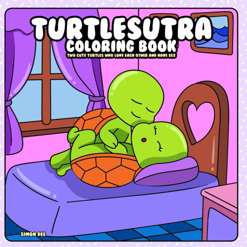 Turtlesutra Coloring Book: Two Cute Turtles who Love each other and Have Fun (“Oddly Adorable” – a playful and unexpected coloring book series where animals do the wildest (yet cutest) things!)