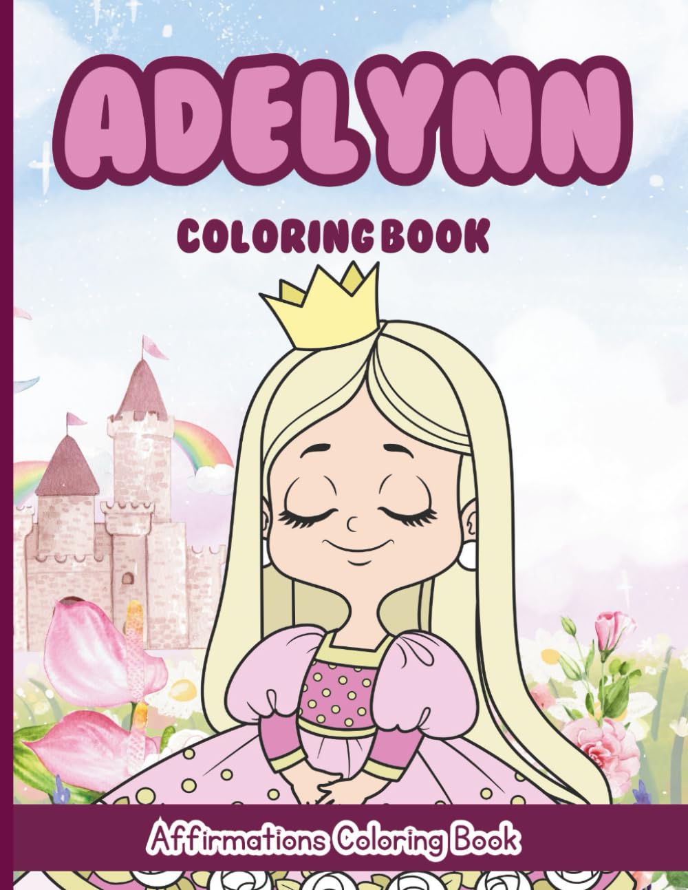 Adelynn Coloring Book: Affirmations Coloring Book, A Creative Journey of Positive Empowerments